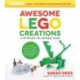 Awesome LEGO Creations with Bricks You Already Have: Oversized & Expanded Edition!: 55 Robots, Dragons, Race Cars, Planes, Wild Animals and More to Build Imaginative Worlds