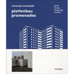 Plattenbau Promenades: Christoph Montebelli: Berlin | Havana | Hong Kong | Zanzibar