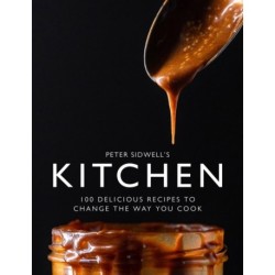 Peter Sidwell's Kitchen: 100 delicious recipes to change the way you cook
