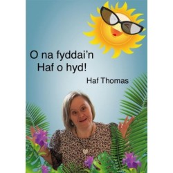 O na fyddai'n Haf o hyd!