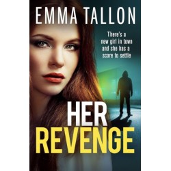 Her Revenge: An absolutely gripping and gritty crime thriller about betrayal, revenge and family secrets