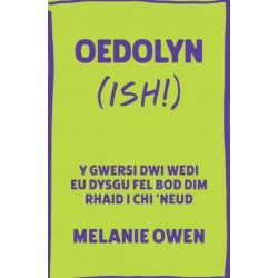 Oedolyn (ish!): Y gwersi dwi wedi eu dysgu fel bod dim rhaid i chi 'neud