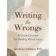 Writing the Wrongs: A Guided Journal for Healing Moral Injury