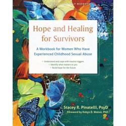 Hope and Healing for Survivors: A Workbook for Women Who Have Experienced Childhood Sexual Abuse