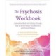 The Psychosis Workbook: Understand What You're Going Through, Take an Active Role in Your Recovery, and Prevent Relapse