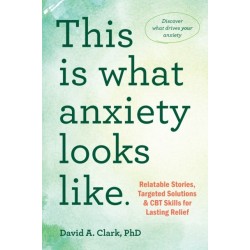 This Is What Anxiety Looks Like: Relatable Stories, Targeted Solutions, and CBT Skills for Lasting Relief