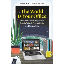 The World Is Your Office: How Work from Anywhere Boosts Talent, Productivity, and Innovation
