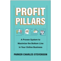 Profit Pillars: A Proven System to Maximize the Bottom Line in Your Online Business
