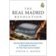 The Real Madrid Revolution: How the World's Most Successful Club Is Changing the Game - for Their Team and for Football