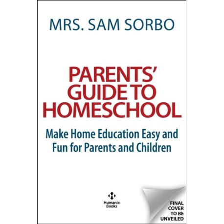Parents' Guide to Homeschool: Make Home Education Easy and Fun