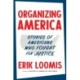 Organizing America: Stories of Americans Who Fought for Justice