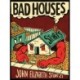 Bad Houses