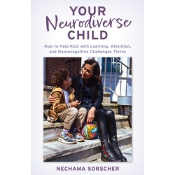 Your Neurodiverse Child: How to Help Kids with Learning, Attention, and Neurocognitive Challenges Thrive