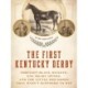 The First Kentucky Derby: Thirteen Black Jockeys, One Shady Owner, and the Little Red Horse That Wasn't Supposed to Win