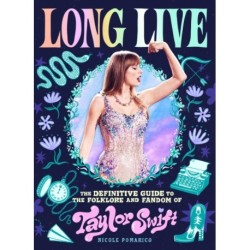 Long Live: The Definitive Guide to the Folklore and Fandom of Taylor Swift