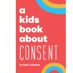 A Kids Book About Consent