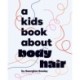 A Kids Book About Body Hair