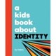 A Kids Book About Identity
