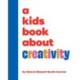 A Kids Book About Creativity
