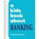 A Kids Book About Banking