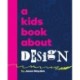 A Kids Book About Design