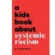 A Kids Book About Systemic Racism