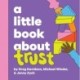 A Little Book About Trust