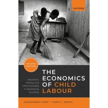 The Economics of Child Labour: Education, Fertility, and Infant Mortality in Developing Countries