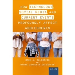 How Technology, Social Media, and Current Events Profoundly Affect Adolescents