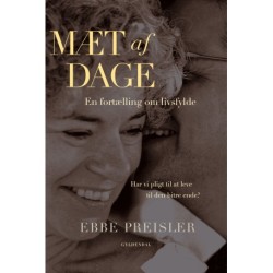 Mæt af dage: En fortælling om livsfylde. Har vi pligt til at leve til den bitre ende?