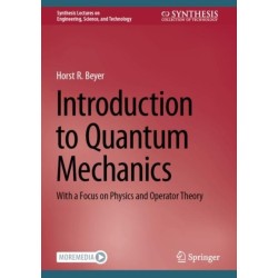 Introduction to Quantum Mechanics: With a Focus on Physics and Operator Theory