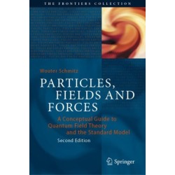 Particles, Fields and Forces: A Conceptual Guide to Quantum Field Theory and the Standard Model