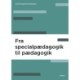 Fra specialpædagogik til pædagogik E-bog