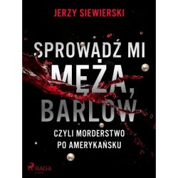 Sprowadź mi męża, Barlow, czyli morderstwo po amerykańsku