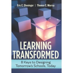 Learning Transformed: 8 Keys to Designing Tomorrow's Schools, Today