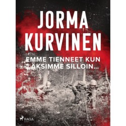 Emme tienneet kun läksimme silloin…