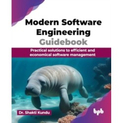 Modern Software Engineering Guidebook: Practical solutions to efficient and economical software management (English Edition)