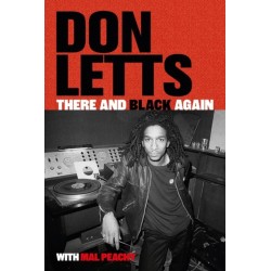 There and Black Again: The Autobiography of Don Letts
