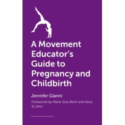 A Movement Educator's Guide to Pregnancy and Childbirth