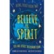 Believe in Spirit: You Are Spirit In Human Form