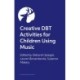 Creative DBT Activities for Children Using Music
