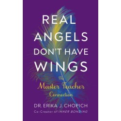 Real Angels Don't Have Wings: The Master Teacher Connection