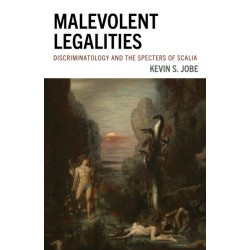 Malevolent Legalities: Discriminatology and the Specters of Scalia