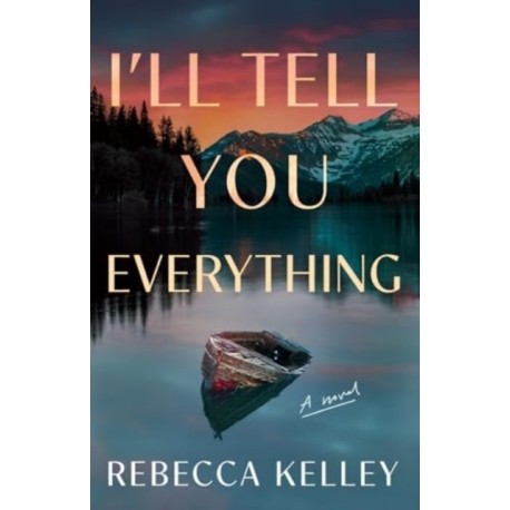 I'll Tell You Everything: A Novel
