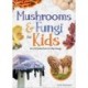 Mushrooms & Fungi for Kids: An Introduction to Mycology