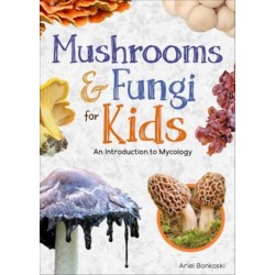 Mushrooms & Fungi for Kids: An Introduction to Mycology