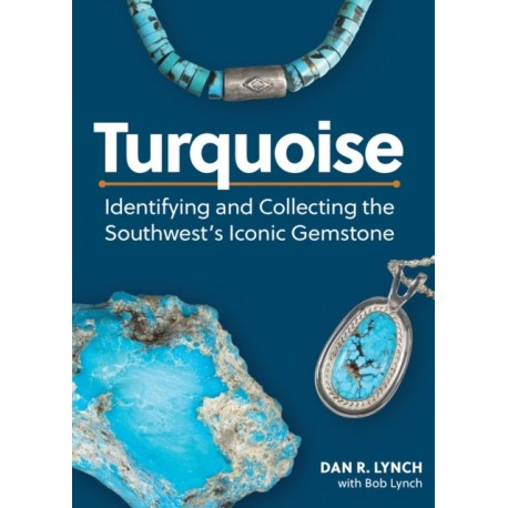 Turquoise: Identifying and Collecting the Southwest's Iconic Gemstone