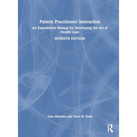 Davis's Patient–Practitioner Interaction: An Experiential Manual for Developing the Art of Health Care