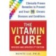 The Vitamin Cure: Clinically Proven Remedies to Prevent and Treat 99 Chronic Diseases and Conditions REVISED & UPDATED 2ND EDITION
