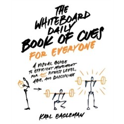 The Whiteboard Daily Book of Cues for Everyone: A Visual Guide to Efficient Movement for Any Fitness Level, Age, and Discipline